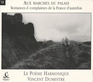 Aux marches du palais : Romances & complaintes de la France d’autrefois