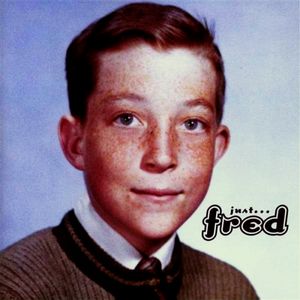 Just… Fred