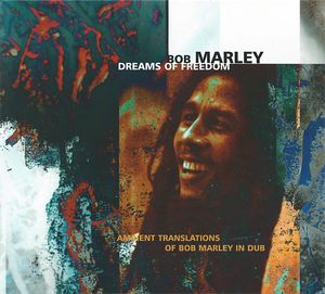 Dreams of Freedom: Ambient Translations of Bob Marley in Dub