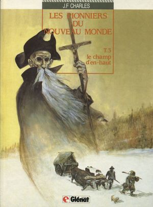 Le Champ d'en-haut - Les Pionniers du Nouveau Monde, tome 3