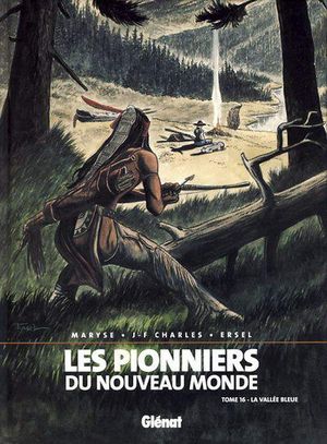 La Vallée bleue - Les Pionniers du Nouveau Monde, tome 16