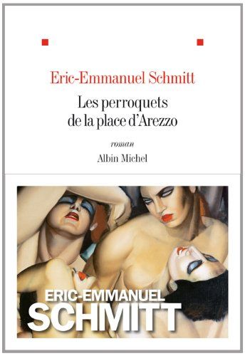 Les Perroquets de la place d Arezzo Eric Emmanuel Schmitt