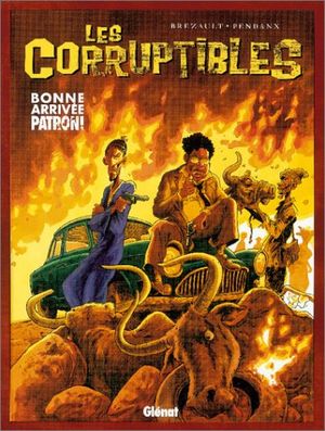 Bonne arrivée patron - Les Corruptibles, tome 1