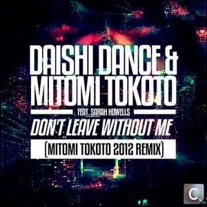 Don't Leave Without Me (Mitomi Tokoto 2012 remix)