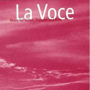 La Voce - Music for Voices, Trumpet & Bass