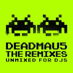 What Planet You’re On (deadmau5 remix)