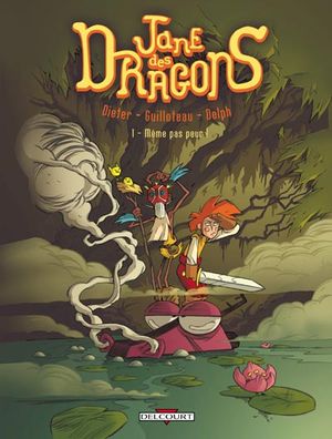 Même pas peur ! - Jane des dragons, tome 1