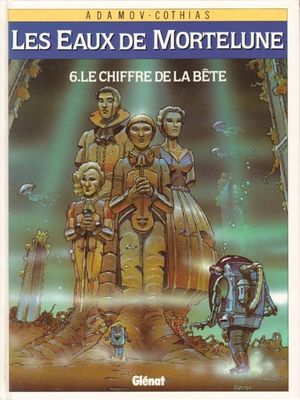Le Chiffre de la bête - Les Eaux de Mortelune, tome 6