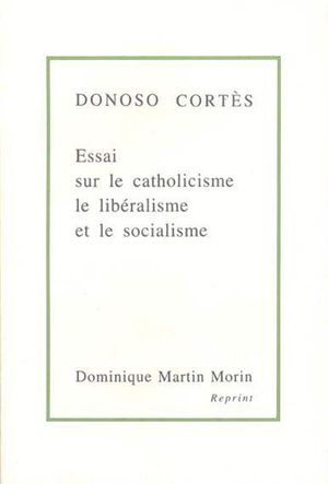 Essai sur le catholicisme, le libéralisme et le socialisme