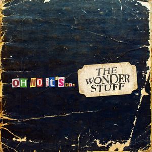 Oh No It’s… The Wonder Stuff