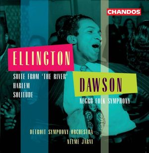 Ellington: Suite from "The River" / Harlem / Solitude / Dawson: Negro Folk Symphony