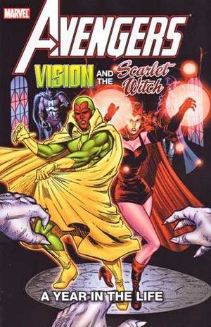 Avengers: Vision and the Scarlet Witch: A Year In the Life