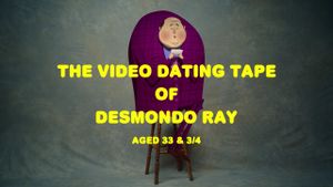 The Video Dating Tape of Desmondo Ray