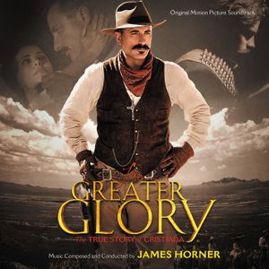 For Greater Glory: The True Story Of Cristiada (Original Motion Picture Soundtrack) (OST)