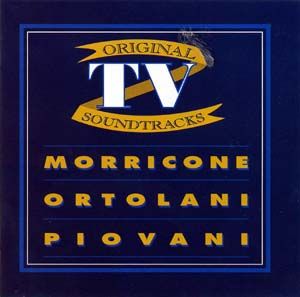 Original TV Soundtracks: Morricone / Ortolani / Piovani