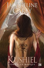 Couverture La Marque - Kushiel, tome 1 Couverture La Marque - Kushiel, tome 1
