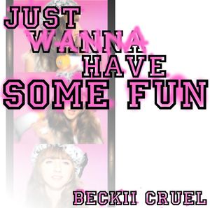 Just Wanna Have Some Fun (Single)