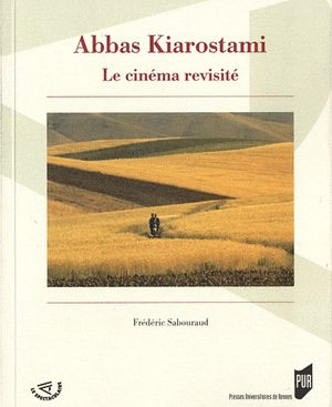 Abbas Kiarostami, le cinéma revisité