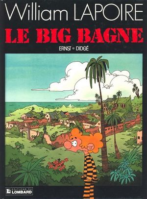 Le Big Bagne - William Lapoire, tome 4