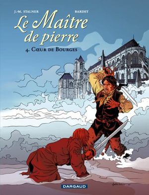 Cœur de Bourges - Le Maître de Pierre, tome 4