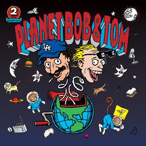 Planet Bob & Tom