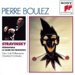 Pochette Boulez Conducts Stravinsky: Le Sacre du printemps / Petrushka