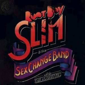 Root Boy Slim And The Sex Change Band With The Rootettes