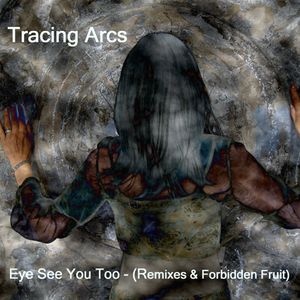 Eye See You Too: Remixes & Forbidden Fruit