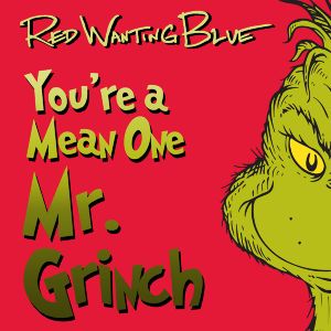 You're a Mean One, Mr. Grinch