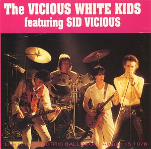 The Vicious White Kids featuring Sid Vicious (Live)