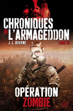 Opération zombie - Les chroniques de l'Armageddon, tome 3