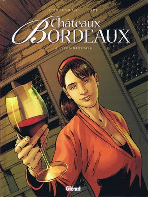 Les Millésimes - Châteaux Bordeaux, tome 4