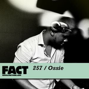 FACT Mix 257: Ossie