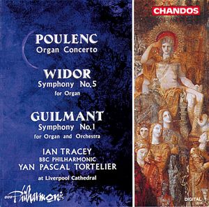 Poulenc: Organ Concerto / Widor: Symphony no. 5 for Organ / Guilmant: Symphony no. 1 for Organ and Orchestra
