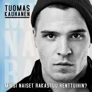 Miksi naiset rakastuu renttuihin? (Single)