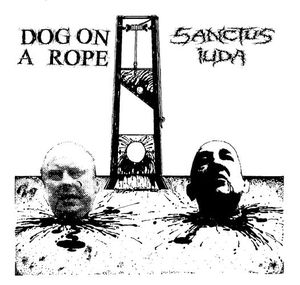 Dog on a Rope / Sanctus Iuda (EP)