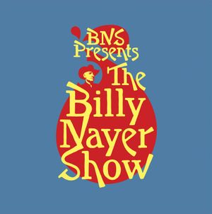 BNS Presents The Billy Nayer Show