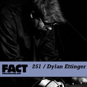 FACT Mix 251: Dylan Ettinger