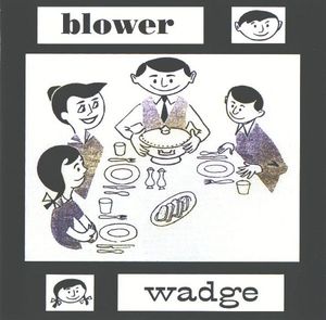 Blower / Wadge