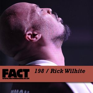 FACT Mix 198: Rick Wilhite