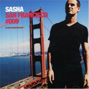 Global Underground 009: Sasha in San Francisco
