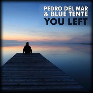 You Left (Pedro Del Mar’s epic mix)