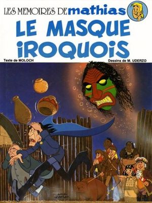 Le Masque iroquois - Les Mémoires de Mathias, tome 2