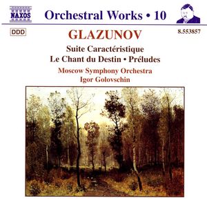 Orchestral Works, Volume 10: Suite Caractèristique / Le Chant du Destin / Préludes