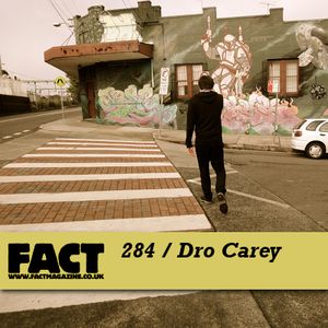 FACT Mix 284: Dro Carey