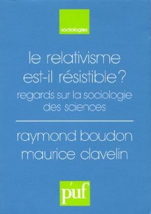 Le relativisme est-il résistible ?