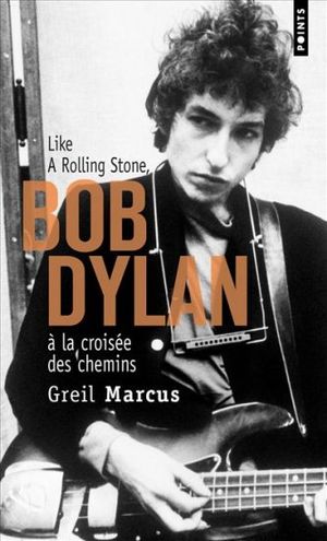 Like a Rolling Stone - Bob Dylan à la croisée des chemins