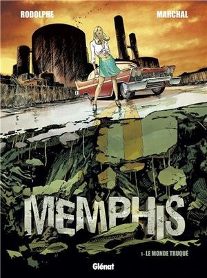 Le Monde truqué - Memphis, tome 1