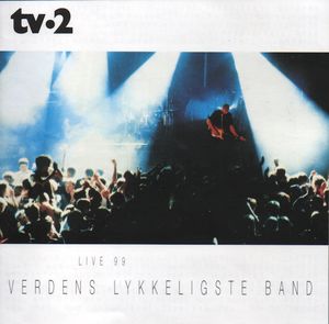 Verdens lykkeligste band: Live 99 (Live)