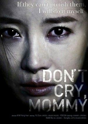 Don't Cry, Mommy - Film (2012) - SensCritique